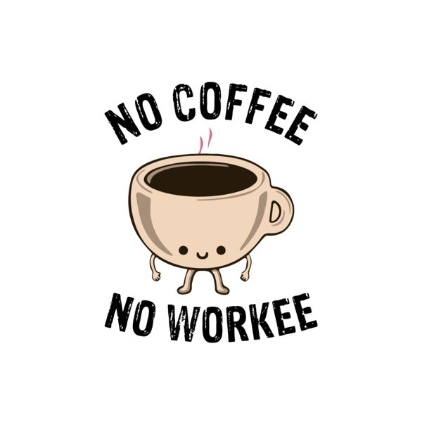 No Coffee No Workee 2 Thumbnail